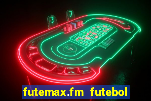 futemax.fm futebol ao vivo